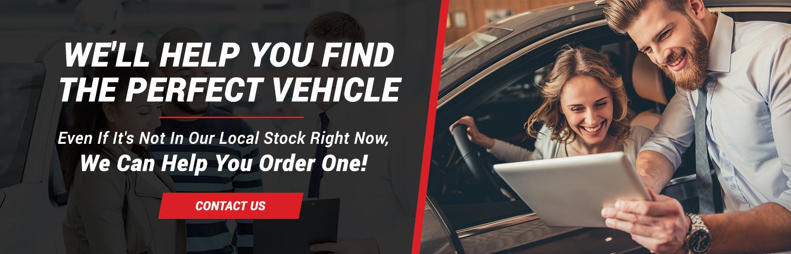 We'll Help Your Find The Perfect Vehicle